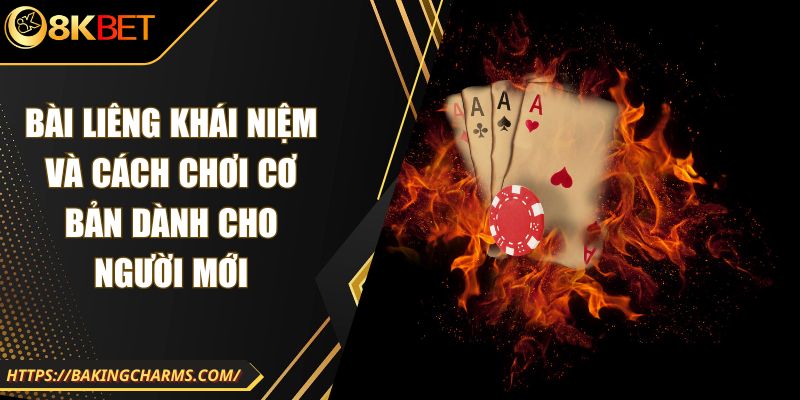 Bài Liêng Khái Niệm Và Cách Chơi Cơ Bản Dành Cho Người Mới