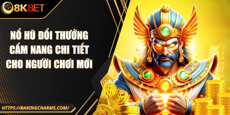 Nổ Hũ Đổi Thưởng Cẩm Nang Chi Tiết Cho Người Chơi Mới