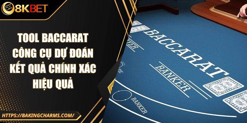 Tool Baccarat Công Cụ Dự Đoán Kết Quả Chính Xác Hiệu Quả